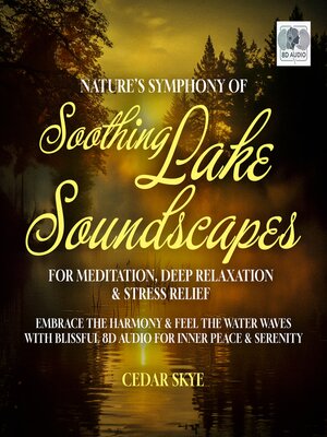 cover image of Nature's Symphony of Soothing Lake Soundscapes For Meditation, Deep Relaxation & Stress Relief